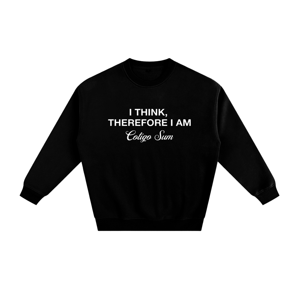 I think, therefore I am - Fleeced Sweatshirt