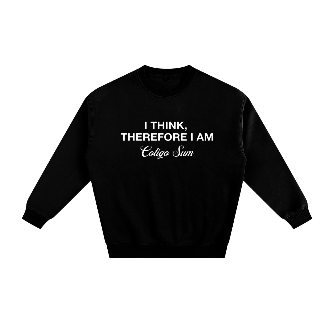 I think, therefore I am - Fleeced Sweatshirt