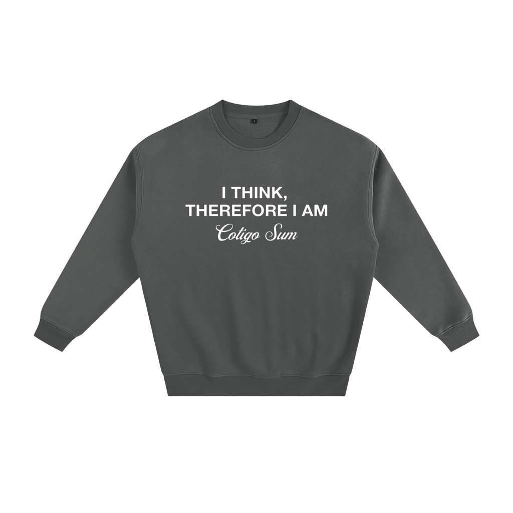 I think, therefore I am - Fleeced Sweatshirt